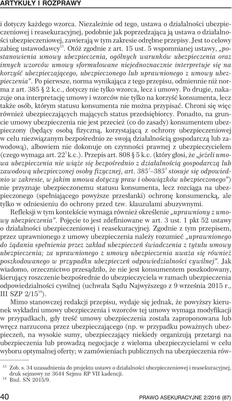 Jest to celowy zabieg ustawodawcy 13.Otó zgodniezart.15ust.
