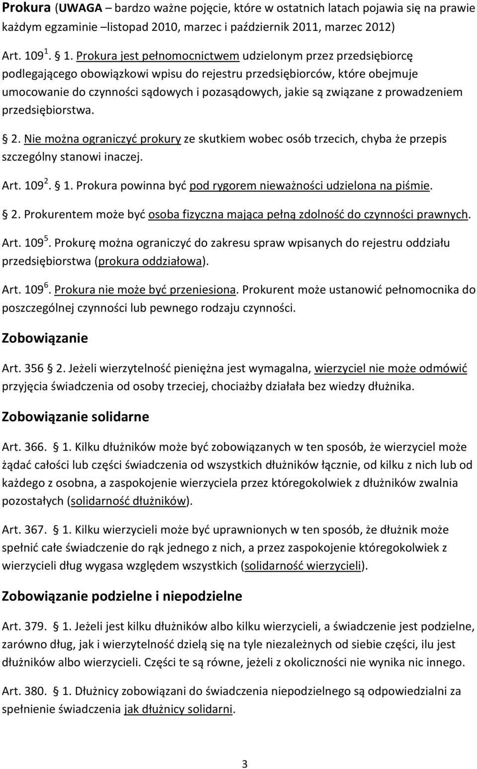 są związane z prowadzeniem przedsiębiorstwa. 2. Nie można ograniczyć prokury ze skutkiem wobec osób trzecich, chyba że przepis szczególny stanowi inaczej. Art. 10