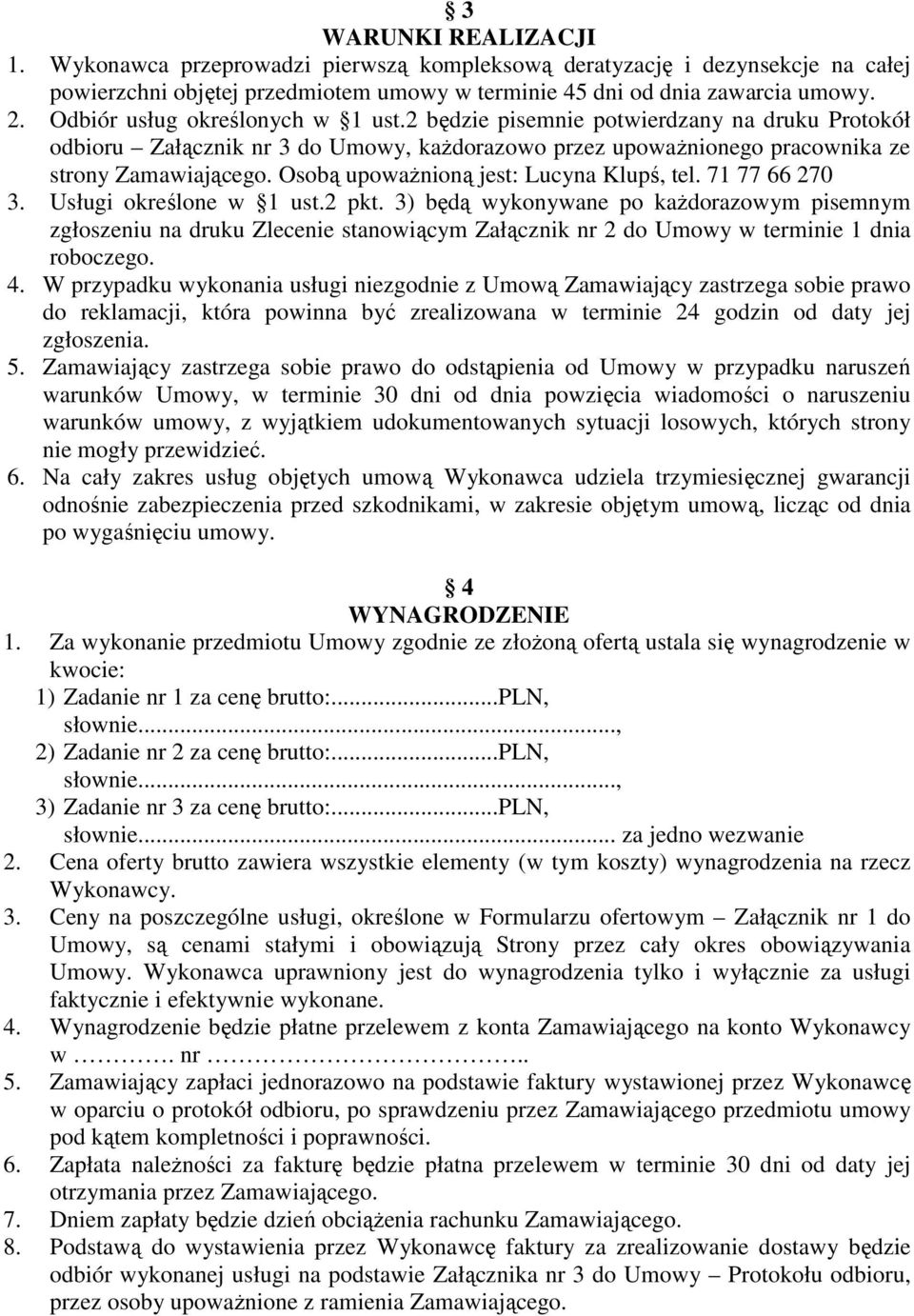 Osobą upowaŝnioną jest: Lucyna Klupś, tel. 71 77 66 270 3. Usługi określone w 1 ust.2 pkt.