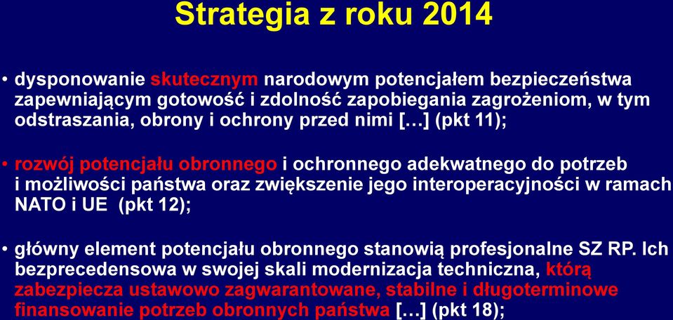 zwiększenie jego interoperacyjności w ramach NATO i UE (pkt 12); główny element potencjału obronnego stanowią profesjonalne SZ RP.