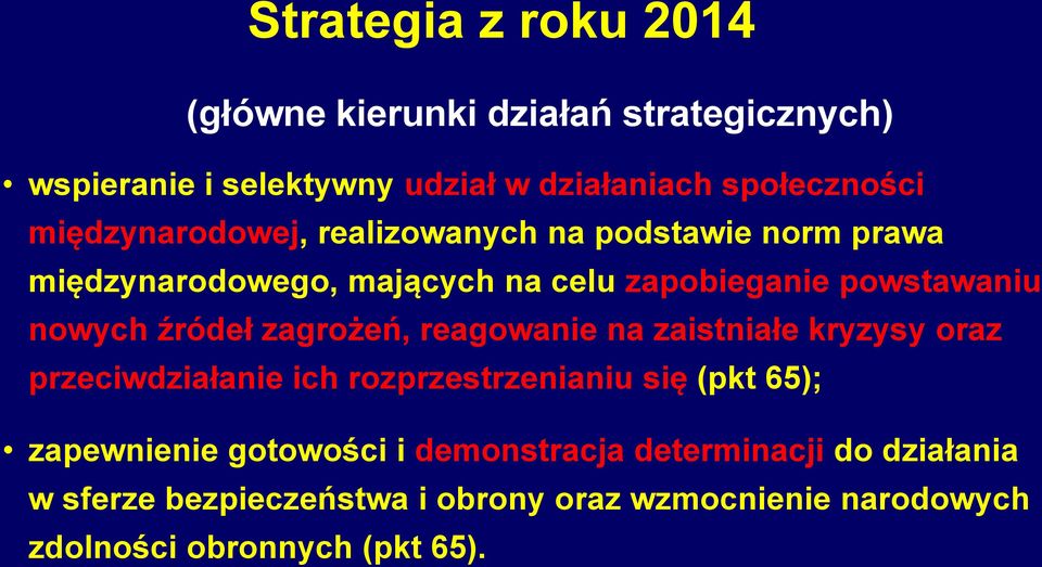 źródeł zagrożeń, reagowanie na zaistniałe kryzysy oraz przeciwdziałanie ich rozprzestrzenianiu się (pkt 65); zapewnienie