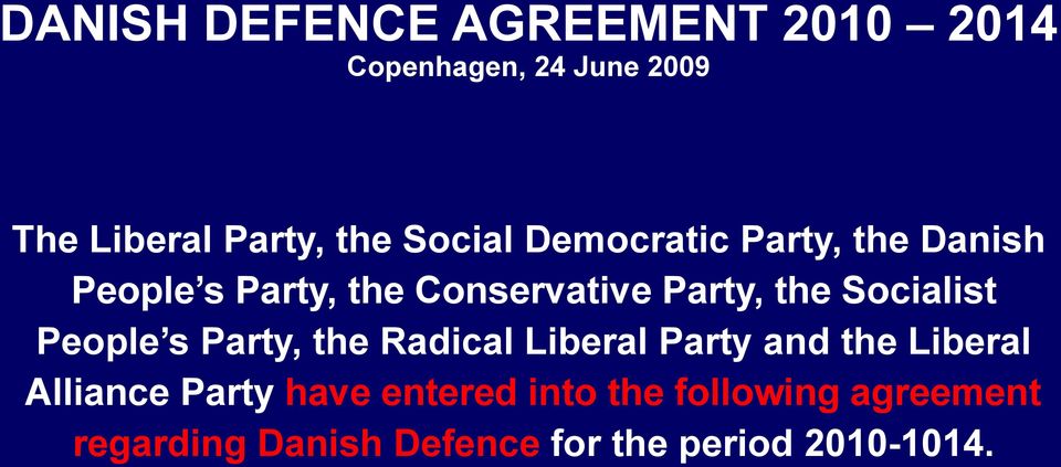 Socialist People s Party, the Radical Liberal Party and the Liberal Alliance Party