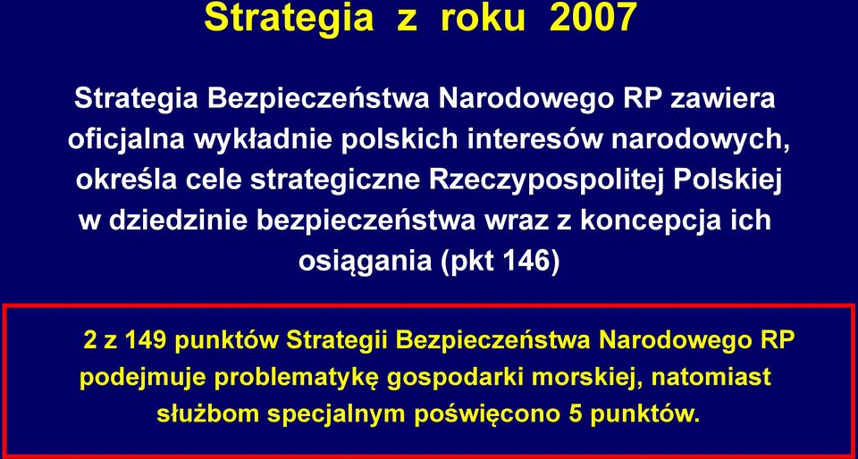 bezpieczeństwa wraz z koncepcja ich osiągania (pkt 146) 2 z 149 punktów Strategii Bezpieczeństwa
