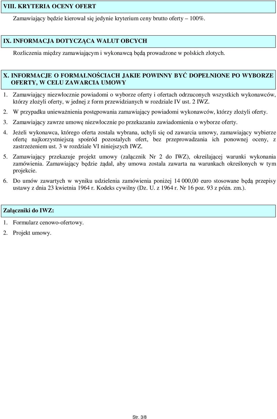 INFORMACJE O FORMALNO CIACH JAKIE POWINNY BY DOPE NIONE PO WYBORZE OFERTY, W CELU ZAWARCIA UMOWY 1.