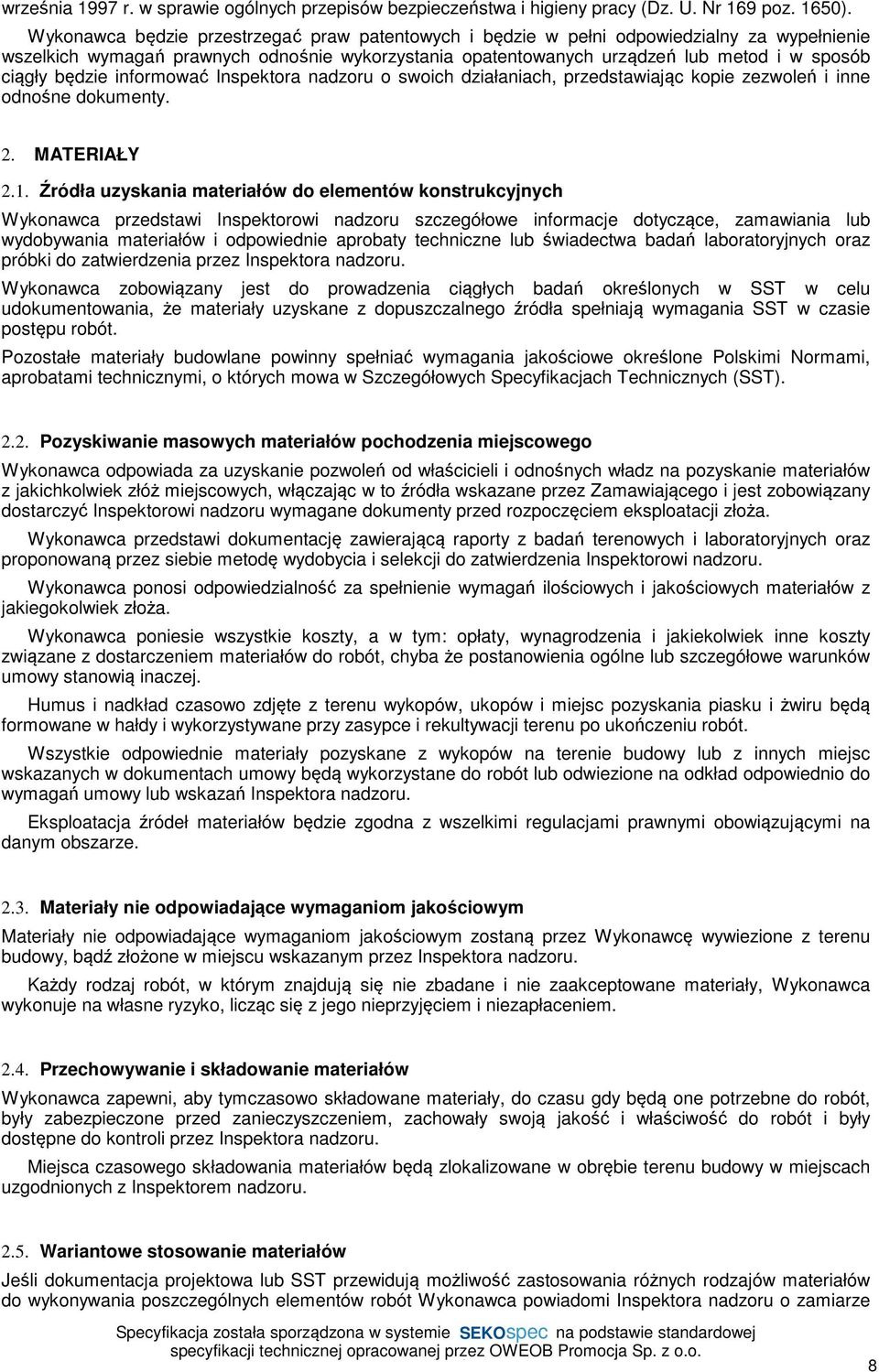 będzie informować Inspektora nadzoru o swoich działaniach, przedstawiając kopie zezwoleń i inne odnośne dokumenty. 2. MATERIAŁY 2.1.