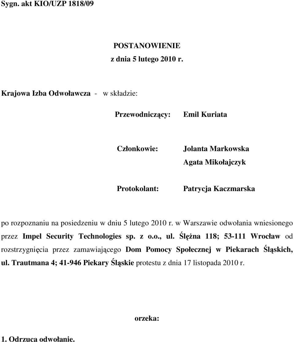 Kaczmarska po rozpoznaniu na posiedzeniu w dniu 5 lutego 2010 r. w Warszawie odwołania wniesionego przez Impel Security Technologies sp. z o.