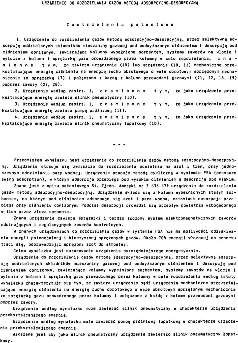 obniżonym, zawierające kolumny wypełnione sorbentem, systemy zaworów na wlocie i wylocie z kolumn i sprężarkę gazu prowadzonego przez kolumny w celu rozdzielania, z n a m i e n n e t y m, że zawiera