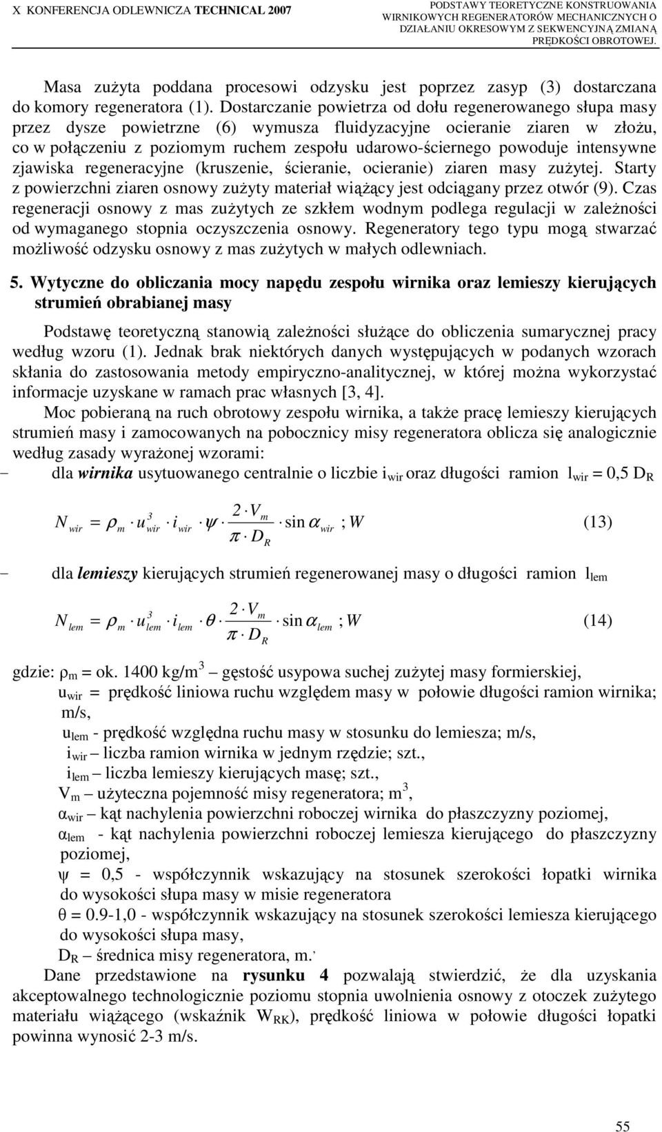 Dostarcanie powietra od dołu regenerowanego słupa masy pre dyse powietrne (6) wymusa fluidyacyjne ocieranie iaren w łoŝu, co w połąceniu poiomym ruchem espołu udarowo-ściernego powoduje intensywne