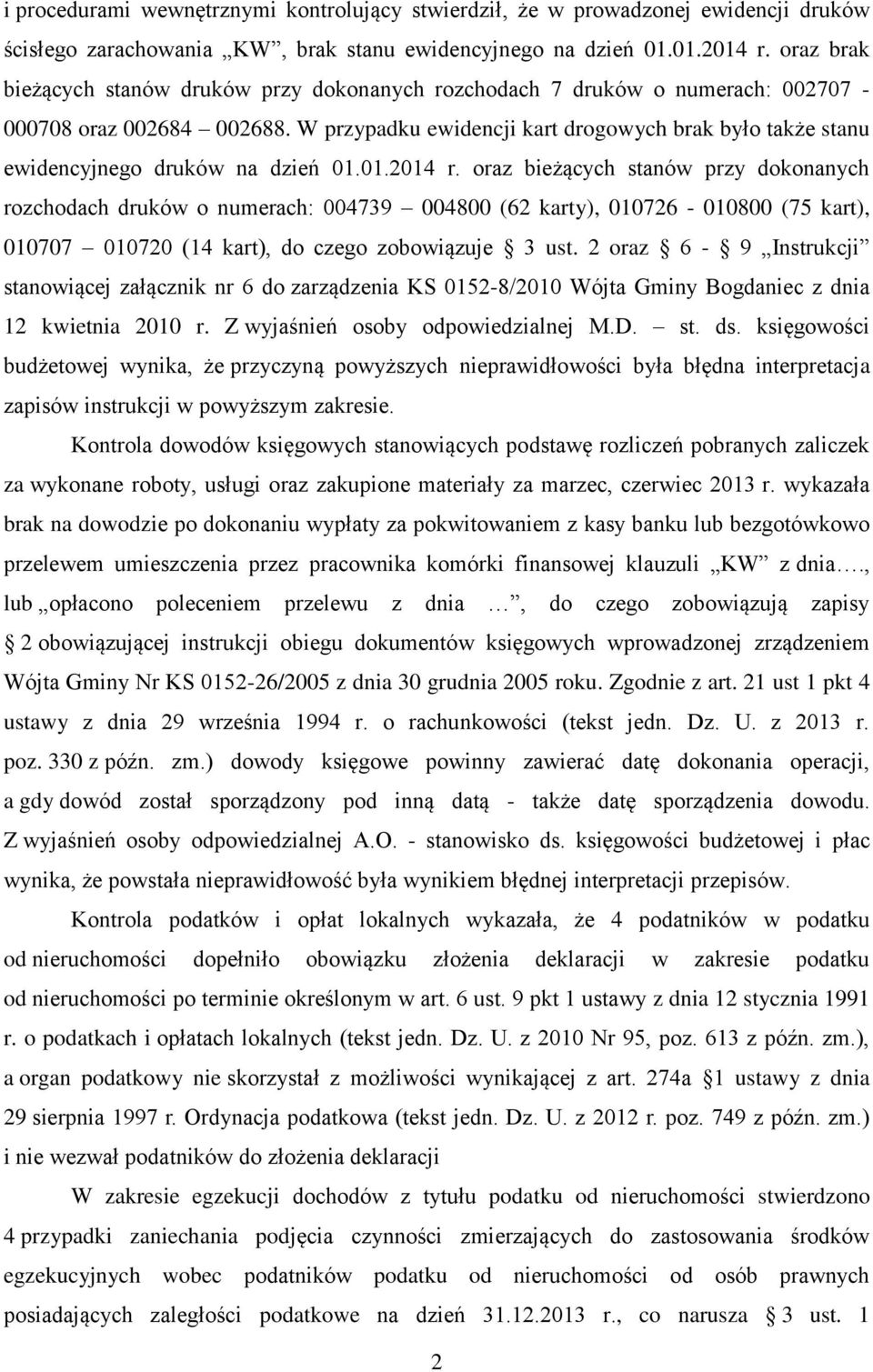 W przypadku ewidencji kart drogowych brak było także stanu ewidencyjnego druków na dzień 01.01.2014 r.
