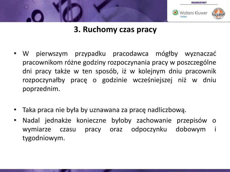 rozpoczynałby pracę o godzinie wcześniejszej niż w dniu poprzednim.