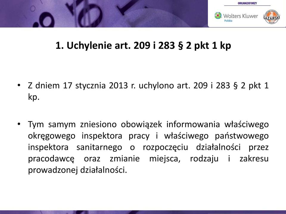 Tym samym zniesiono obowiązek informowania właściwego okręgowego inspektora pracy i