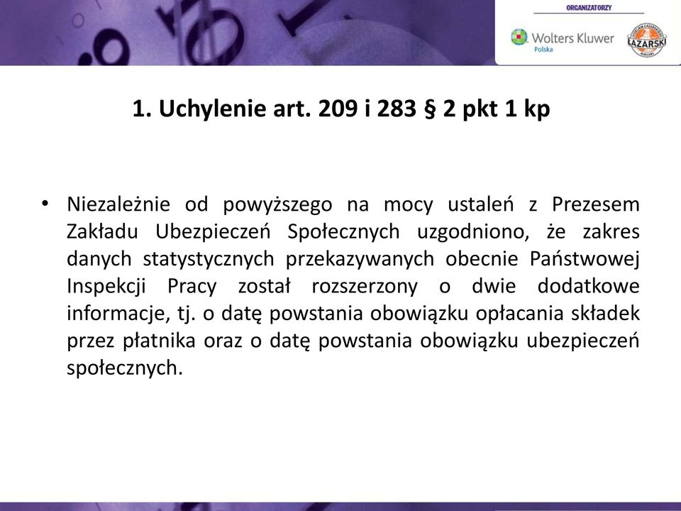 Społecznych uzgodniono, że zakres danych statystycznych przekazywanych obecnie Państwowej