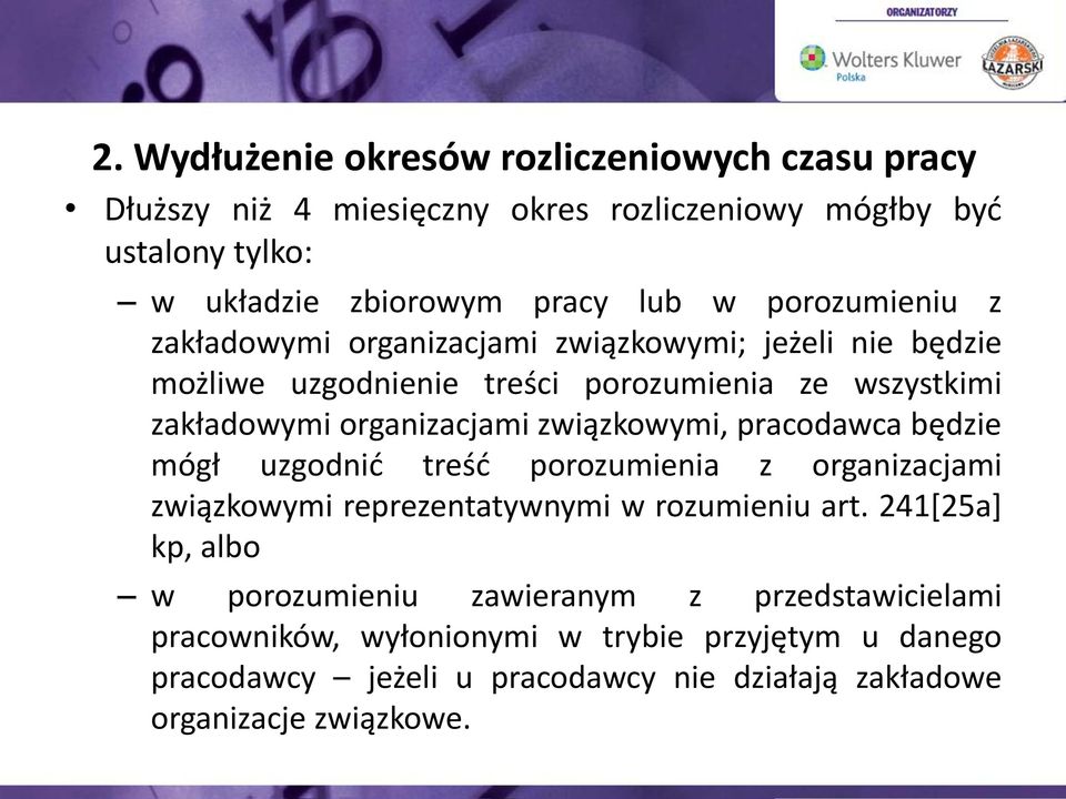 związkowymi, pracodawca będzie mógł uzgodnić treść porozumienia z organizacjami związkowymi reprezentatywnymi w rozumieniu art.