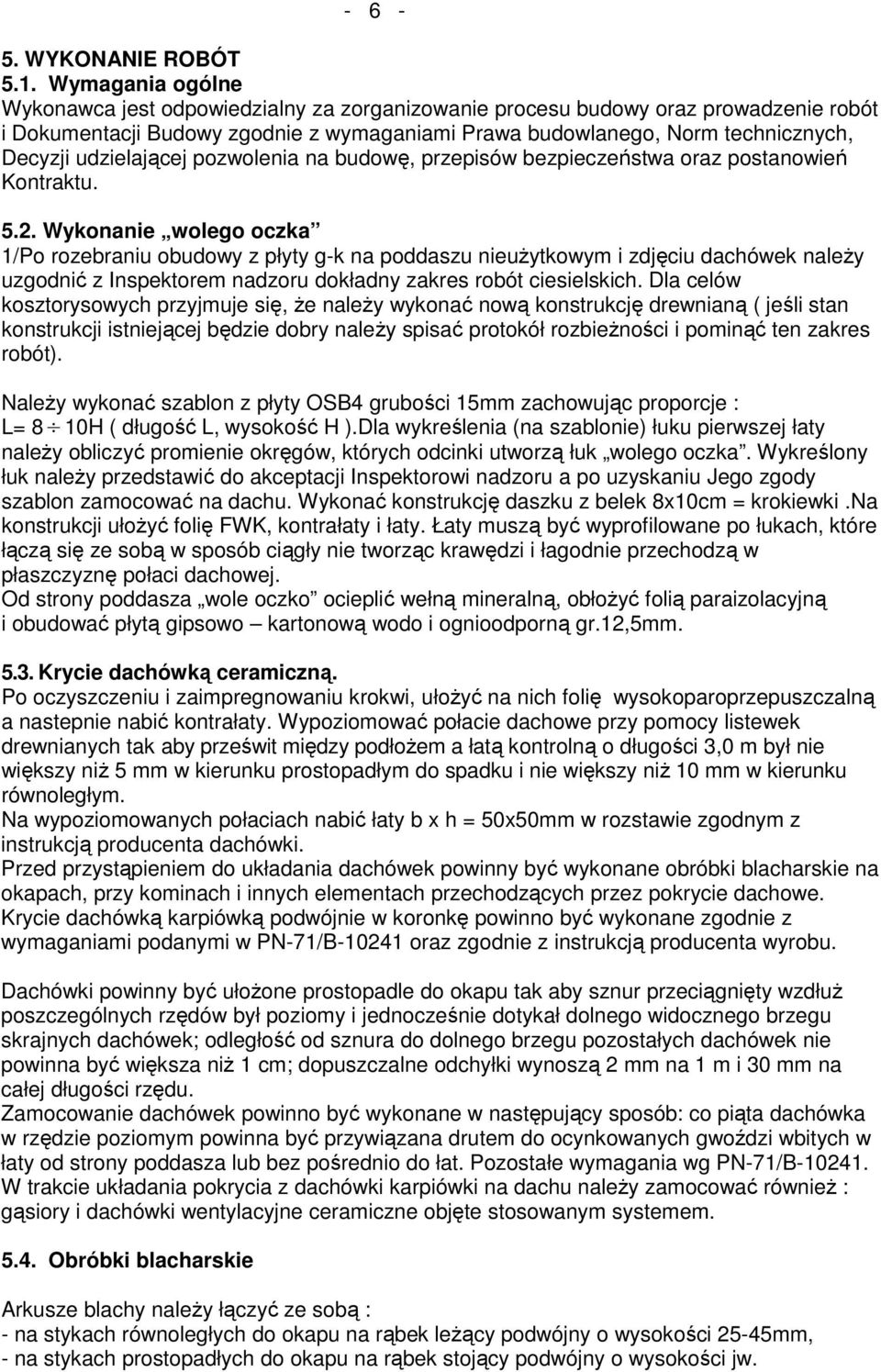 udzielającej pozwolenia na budowę, przepisów bezpieczeństwa oraz postanowień Kontraktu. 5.2.