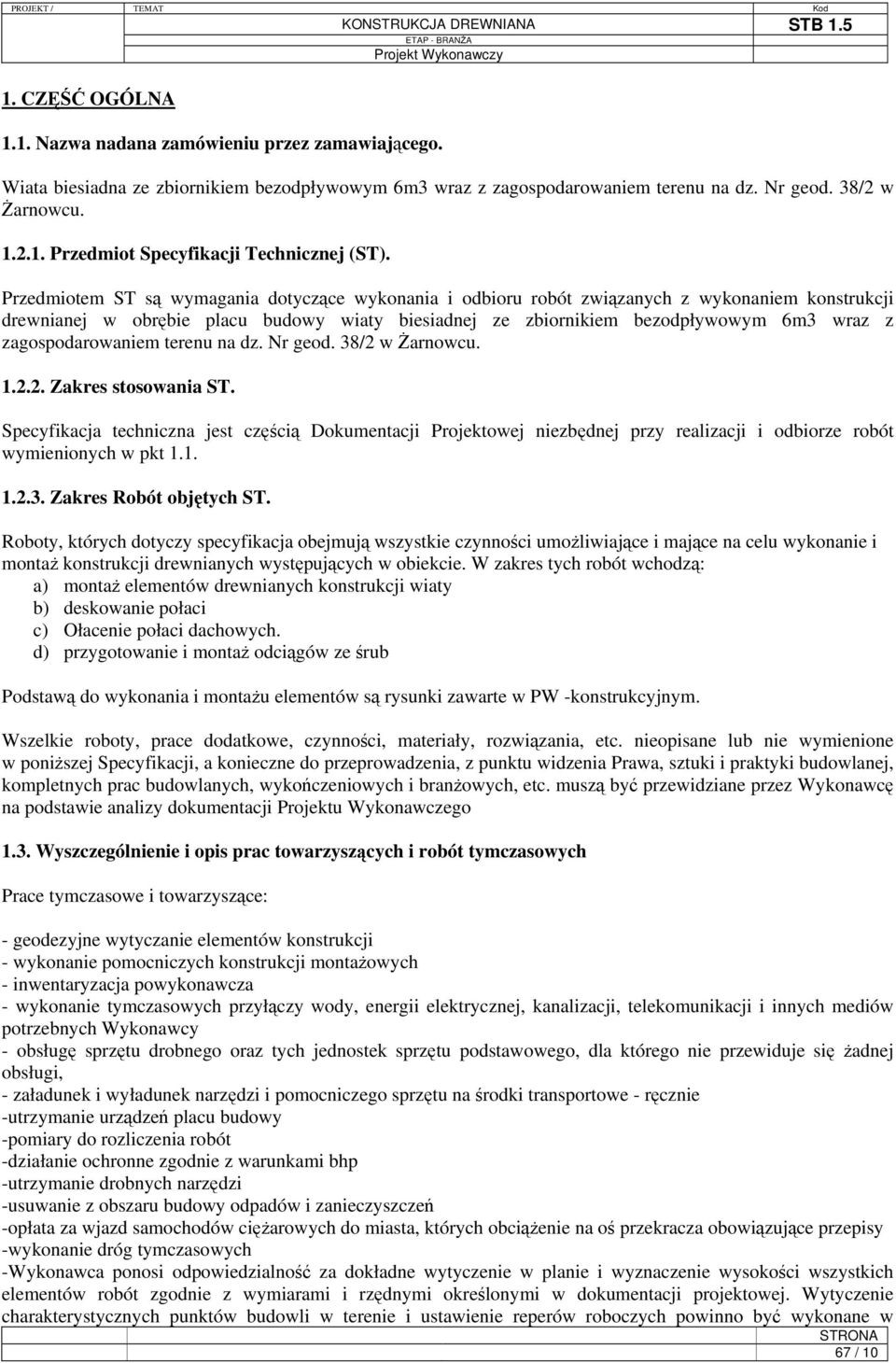 zagospodarowaniem terenu na dz. Nr geod. 38/2 w Żarnowcu. 1.2.2. Zakres stosowania ST.