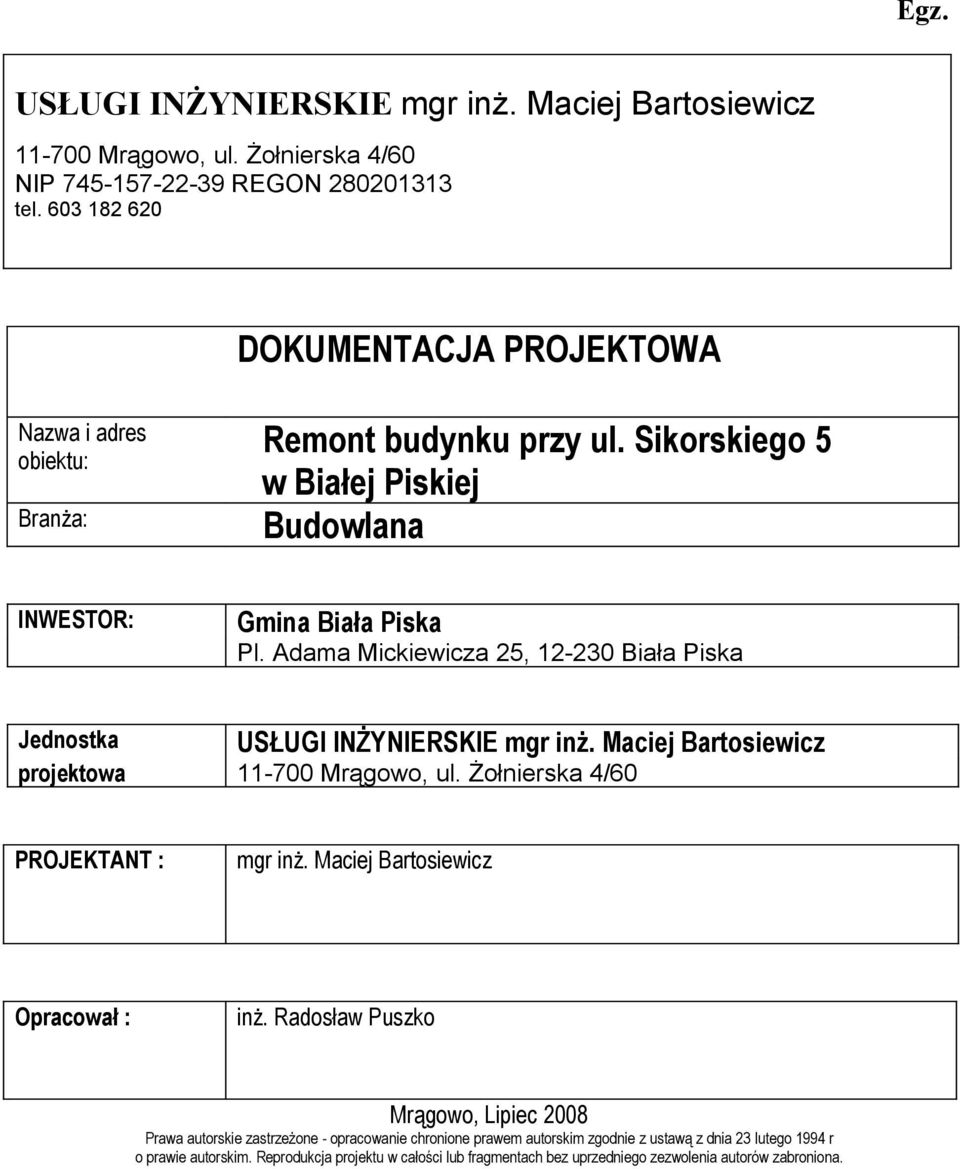 Adama Mickiewicza 25, 12-230 Biała Piska Jednostka USŁUGI INŻYNIERSKIE mgr inż. Maciej Bartosiewicz projektowa 11-700 Mrągowo, ul. Żołnierska 4/60 PROJEKTANT : mgr inż.