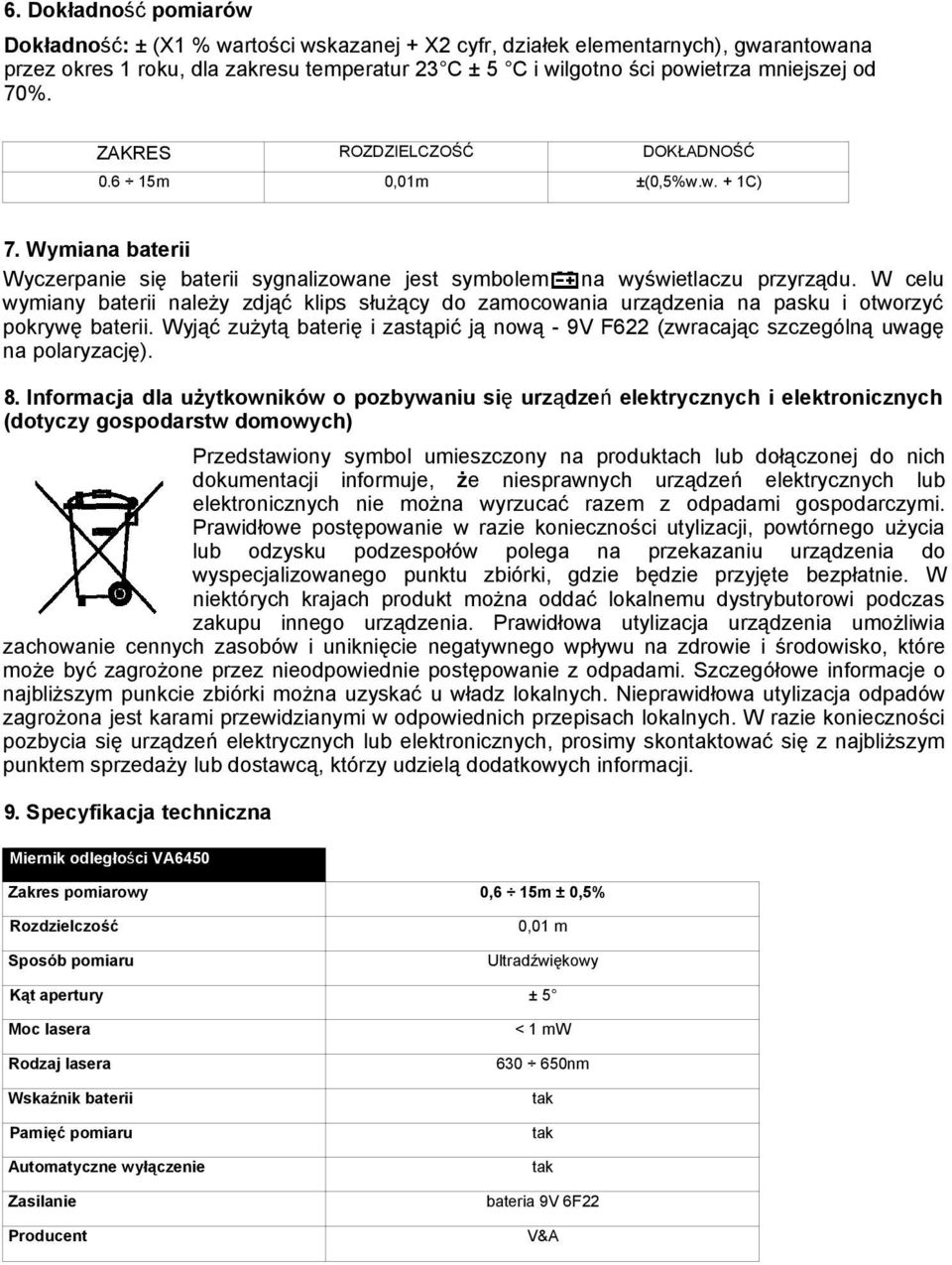 W celu wymiany baterii należy zdjąć klips służący do zamocowania urządzenia na pasku i otworzyć pokrywę baterii.
