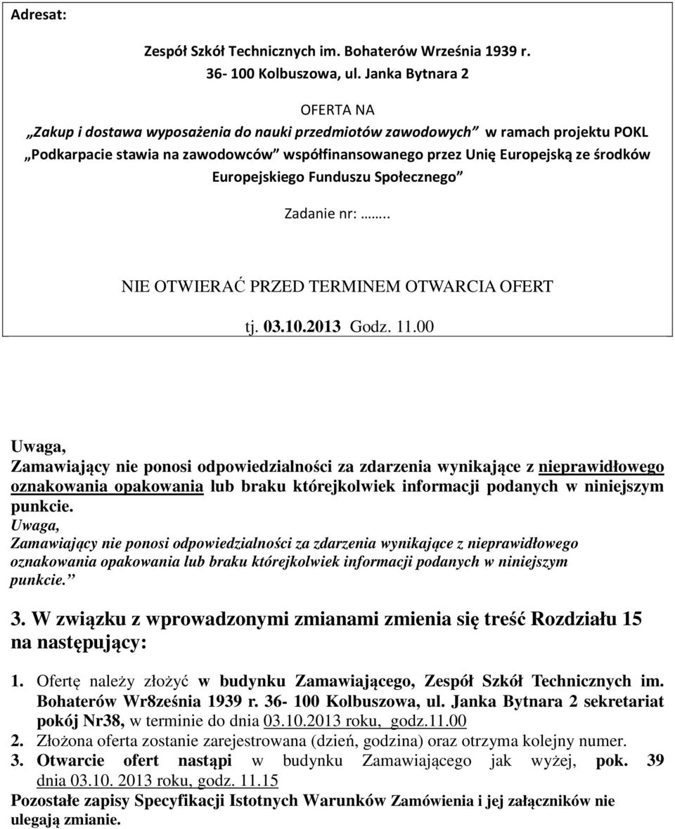 Europejskiego Funduszu Społecznego Zadanie nr:.. NIE OTWIERAĆ PRZED TERMINEM OTWARCIA OFERT tj. 03.10.2013 Godz. 11.