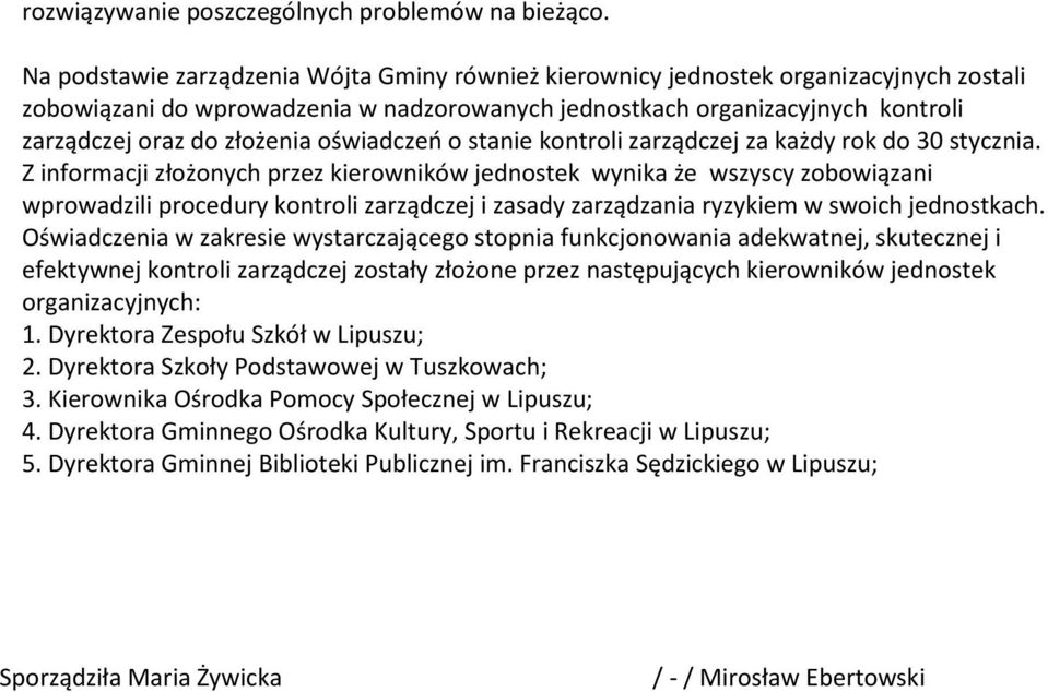 oświadczeń o stanie kontroli zarządczej za każdy rok do 30 stycznia.