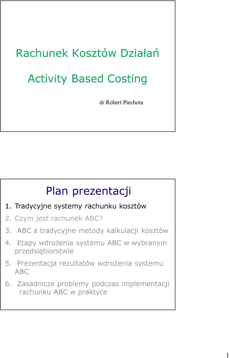 ABC a tradycyjne metody kalkulacji kosztów 4.