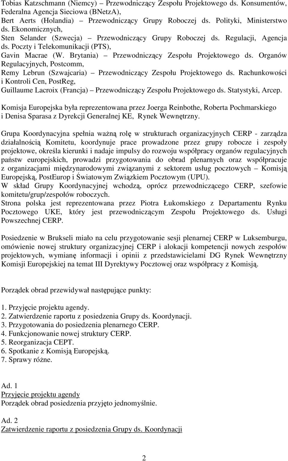 Organów Regulacyjnych, Postcomm, Remy Lebrun (Szwajcaria) Przewodniczący Zespołu Projektowego ds.
