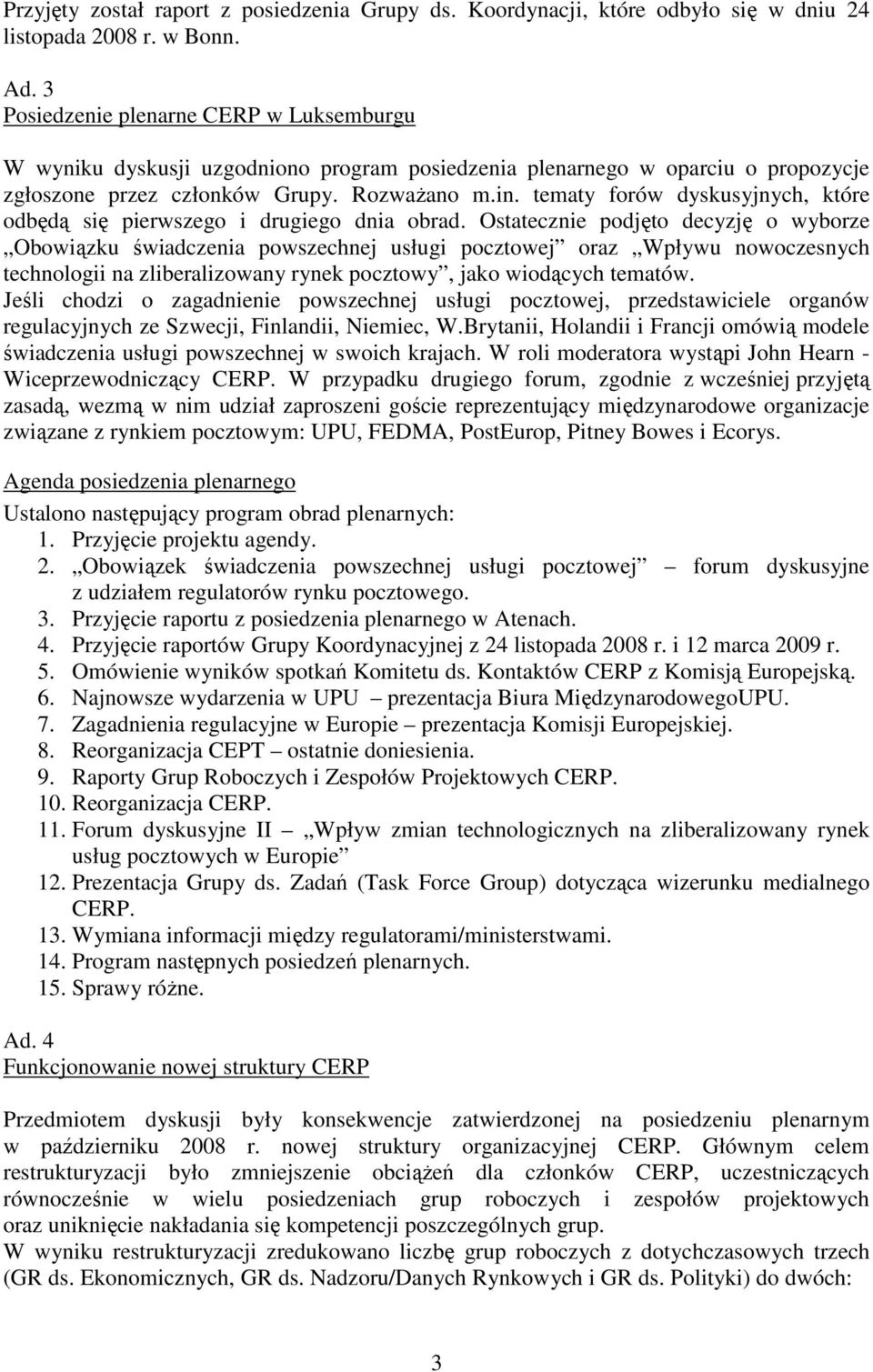 tematy forów dyskusyjnych, które odbędą się pierwszego i drugiego dnia obrad.