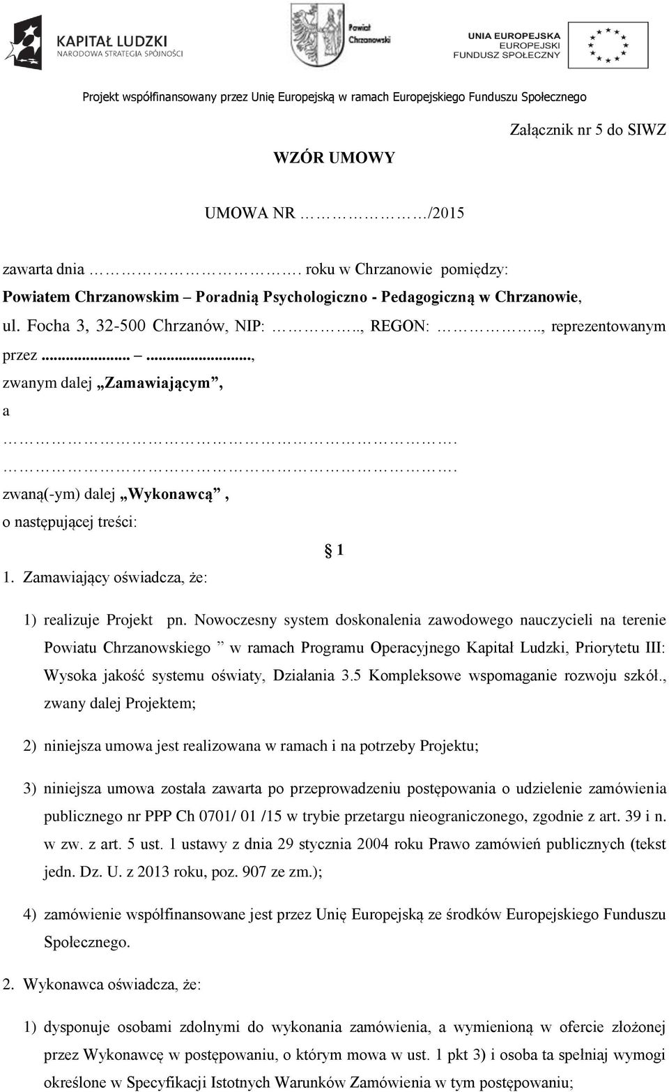 Zamawiający oświadcza, że: 1) realizuje Projekt pn.