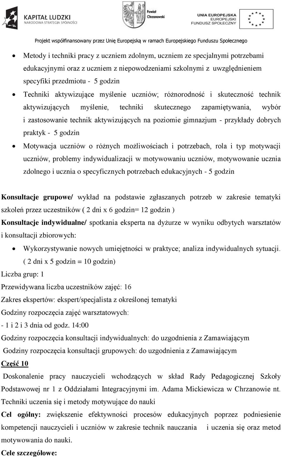 przykłady dobrych praktyk - 5 godzin Motywacja uczniów o różnych możliwościach i potrzebach, rola i typ motywacji uczniów, problemy indywidualizacji w motywowaniu uczniów, motywowanie ucznia zdolnego