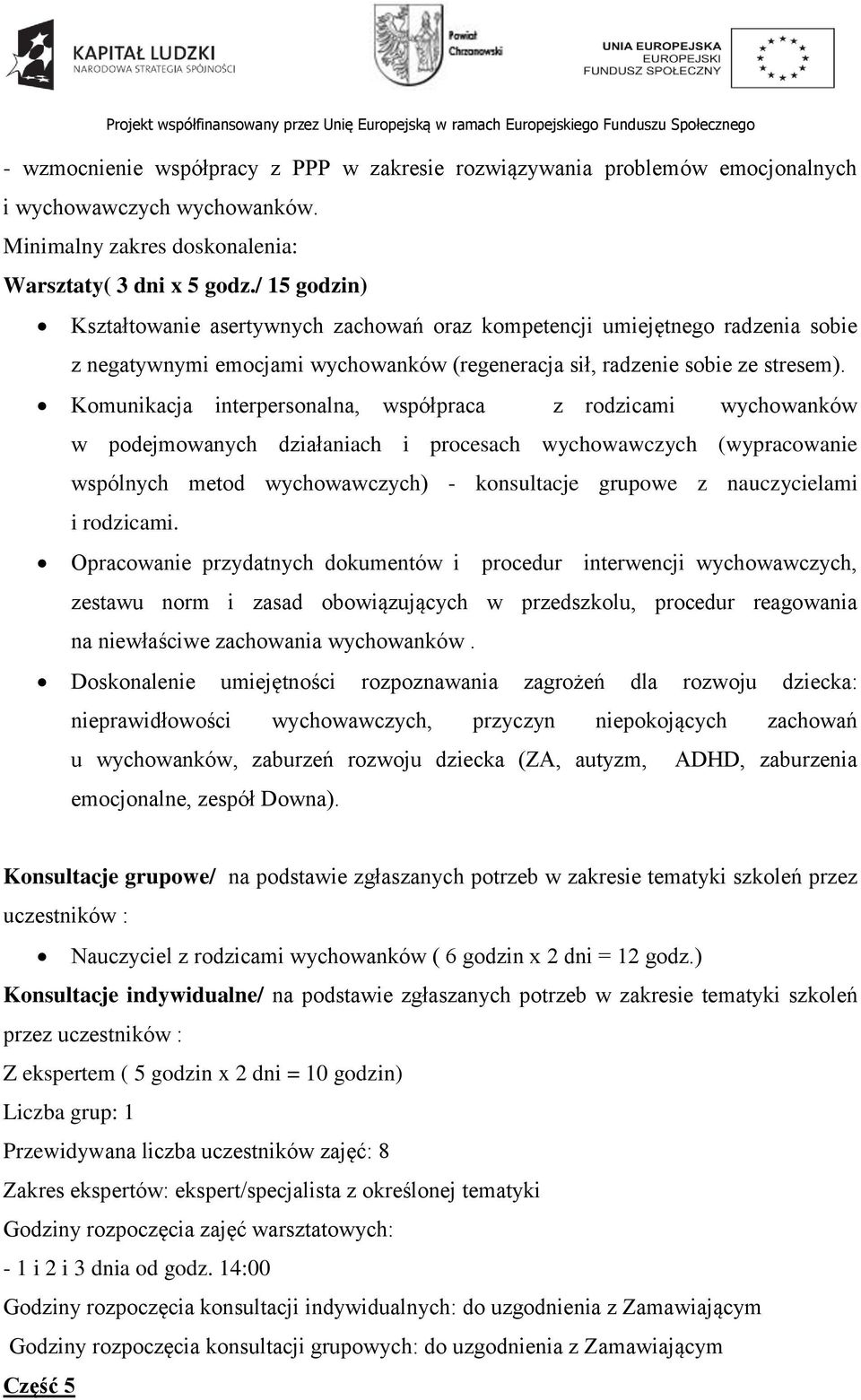 Komunikacja interpersonalna, współpraca z rodzicami wychowanków w podejmowanych działaniach i procesach wychowawczych (wypracowanie wspólnych metod wychowawczych) - konsultacje grupowe z