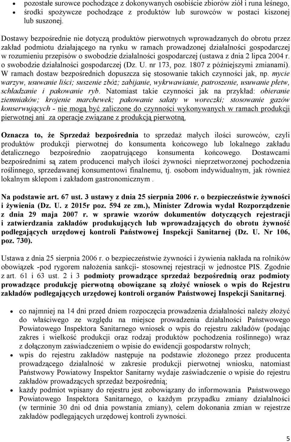 swobodzie działalności gospodarczej (ustawa z dnia 2 lipca 2004 r. o swobodzie działalności gospodarczej (Dz. U. nr 173, poz. 1807 z późniejszymi zmianami).