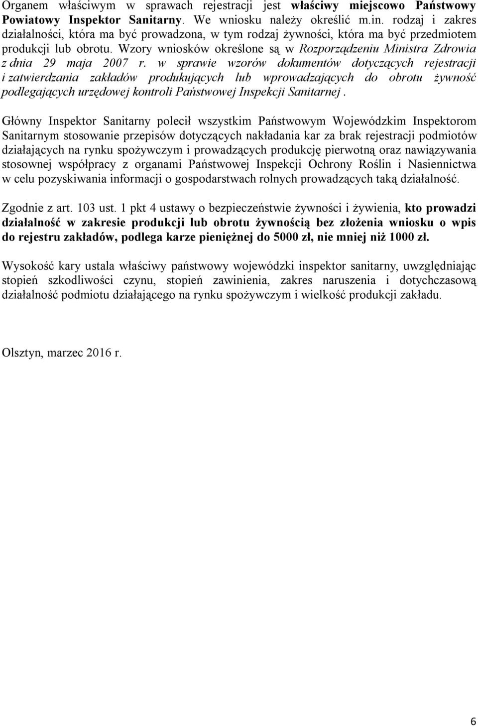 Wzory wniosków określone są w Rozporządzeniu Ministra Zdrowia z dnia 29 maja 2007 r.