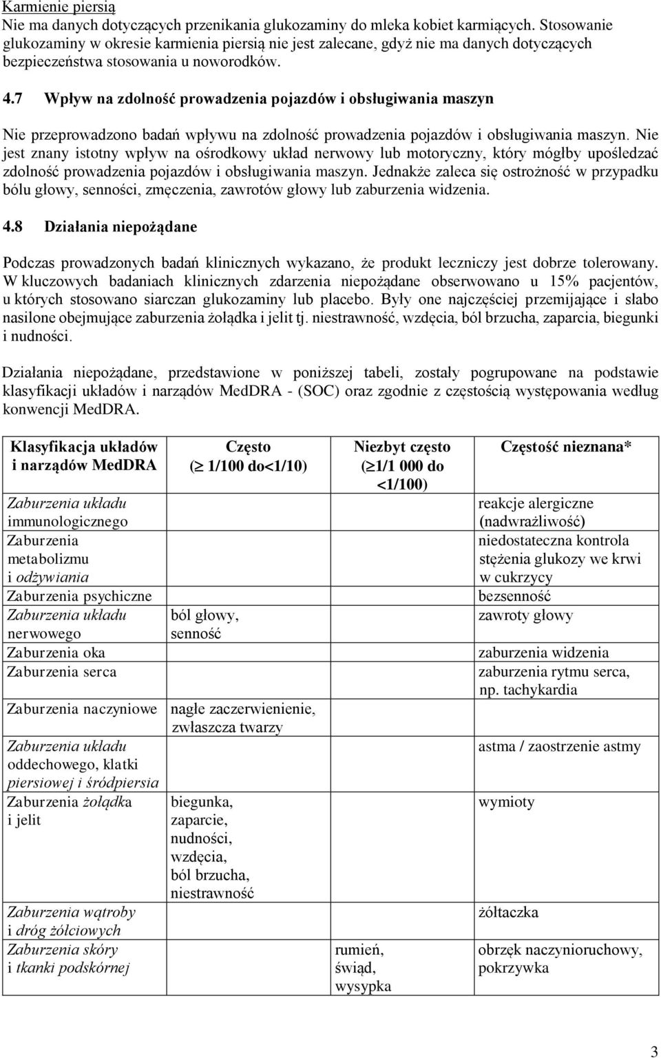 7 Wpływ na zdolność prowadzenia pojazdów i obsługiwania maszyn Nie przeprowadzono badań wpływu na zdolność prowadzenia pojazdów i obsługiwania maszyn.