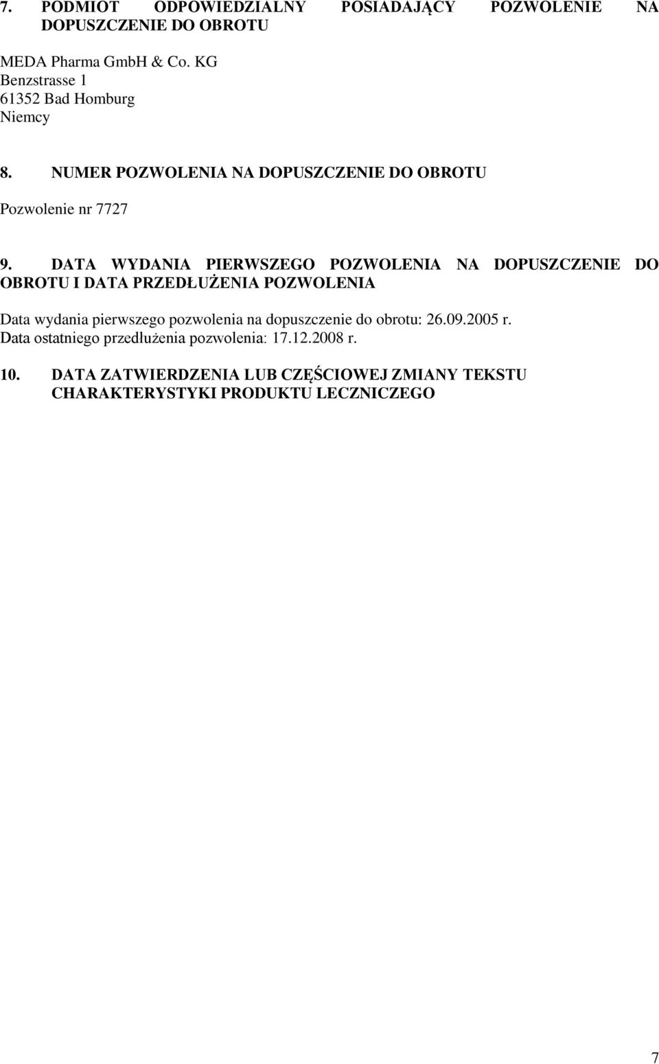 DATA WYDANIA PIERWSZEGO POZWOLENIA NA DOPUSZCZENIE DO OBROTU I DATA PRZEDŁUŻENIA POZWOLENIA Data wydania pierwszego pozwolenia na