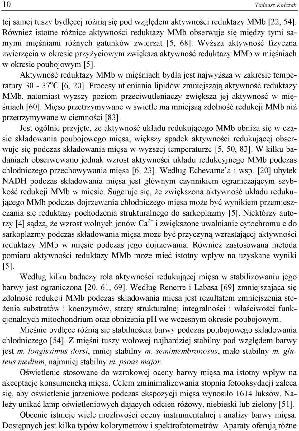 Wyższa aktywność fizyczna zwierzęcia w okresie przyżyciowym zwiększa aktywność reduktazy MMb w mięśniach w okresie poubojowym [5].