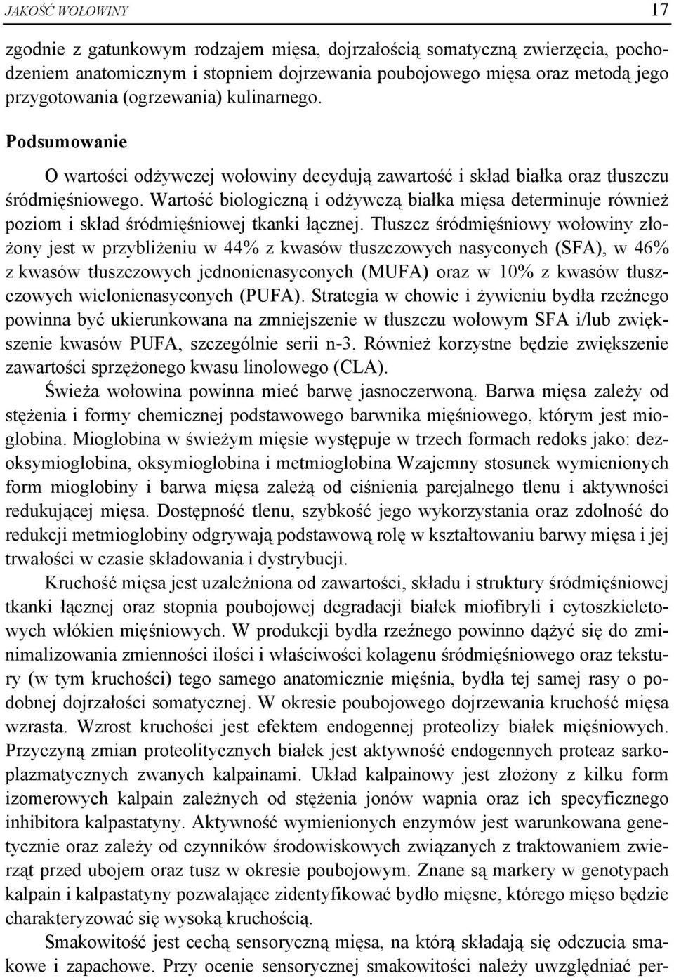 Wartość biologiczną i odżywczą białka mięsa determinuje również poziom i skład śródmięśniowej tkanki łącznej.