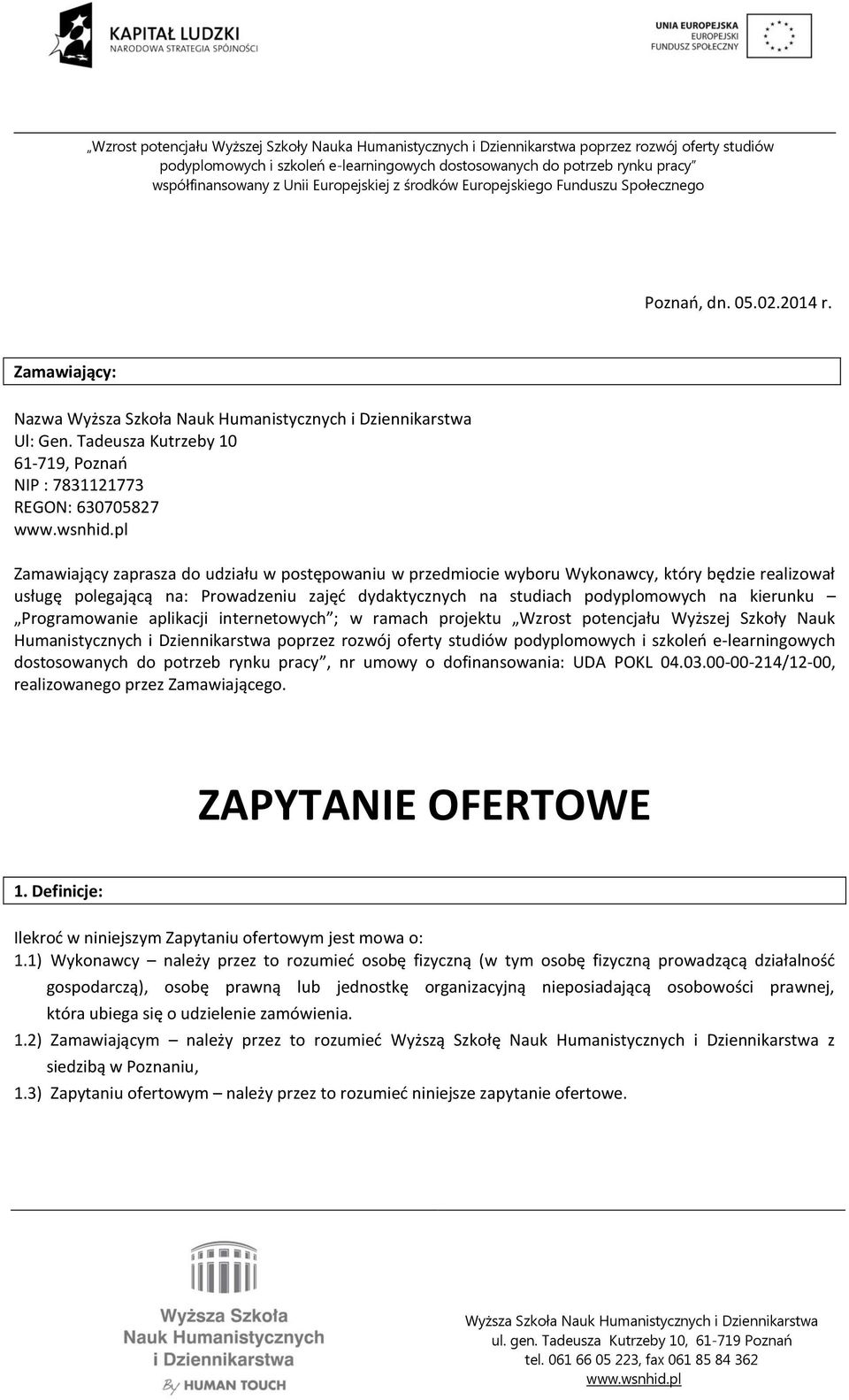 Prowadzeniu zajęć dydaktycznych na studiach podyplomowych na kierunku Programowanie aplikacji internetowych ; w ramach projektu Wzrost potencjału Wyższej Szkoły Nauk Humanistycznych i Dziennikarstwa