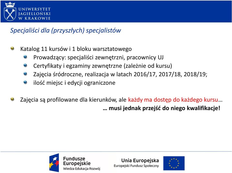 śródroczne, realizacja w latach 2016/17, 2017/18, 2018/19; ilość miejsc i edycji ograniczone Zajęcia