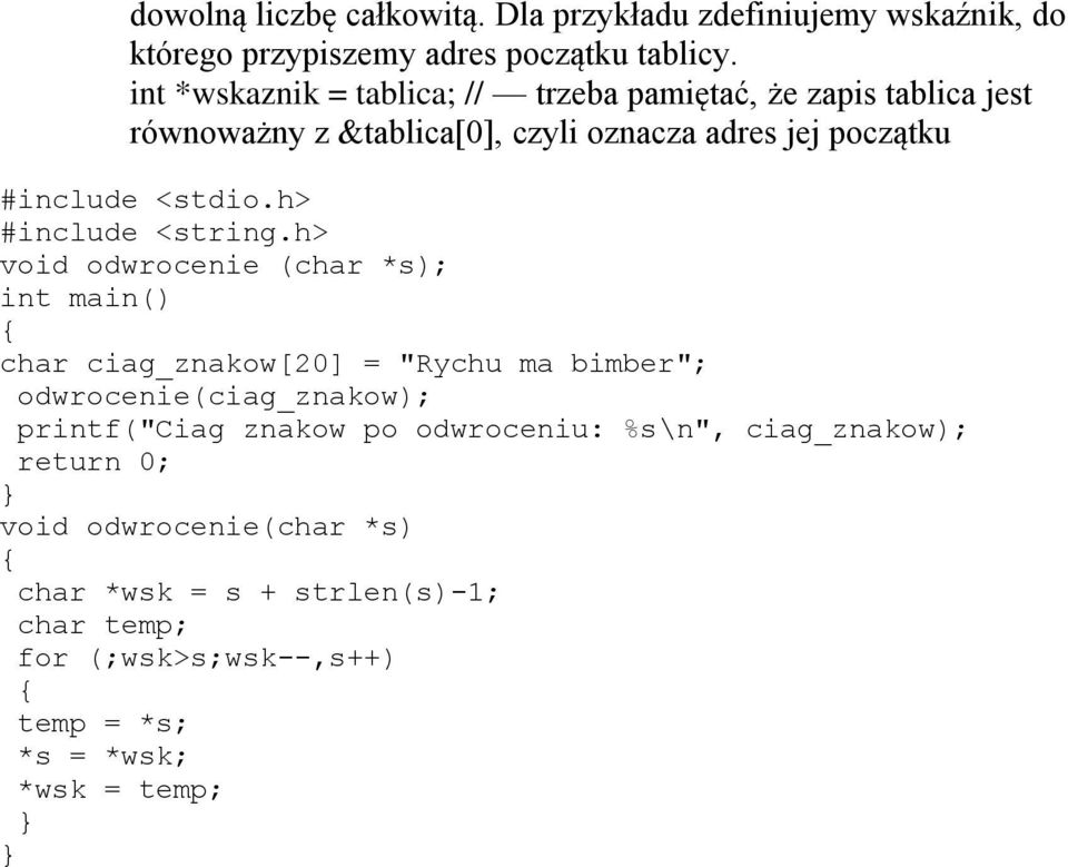 void odwrocenie (char *s); int main() char ciag_znakow[20] = "Rychu ma bimber"; odwrocenie(ciag_znakow); printf("ciag znakow po