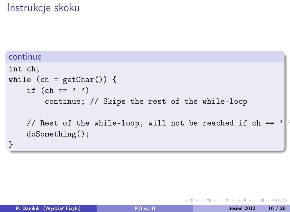 Rest of the while-loop, will not be reached if ch ==