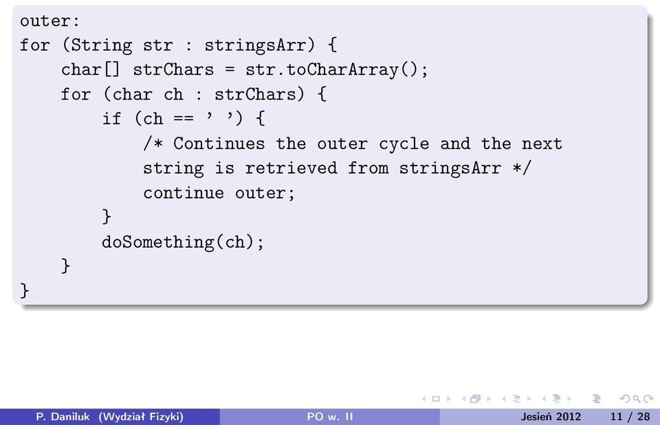the outer cycle and the next string is retrieved from stringsarr */