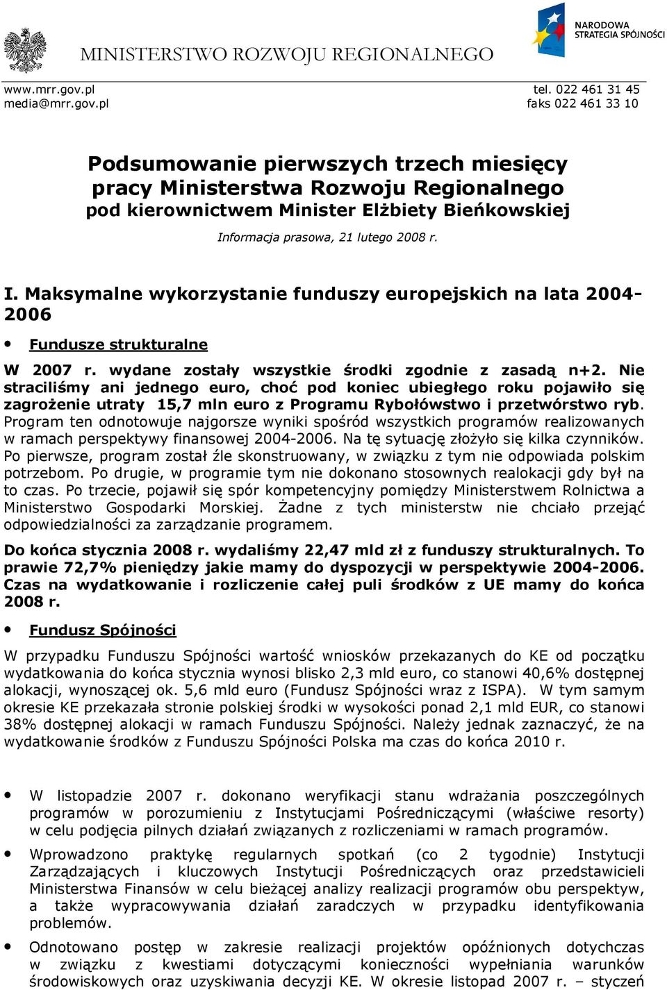 pl faks 022 461 33 10 Podsumowanie pierwszych trzech miesięcy pracy Ministerstwa Rozwoju Regionalnego pod kierownictwem Minister ElŜbiety Bieńkowskiej In