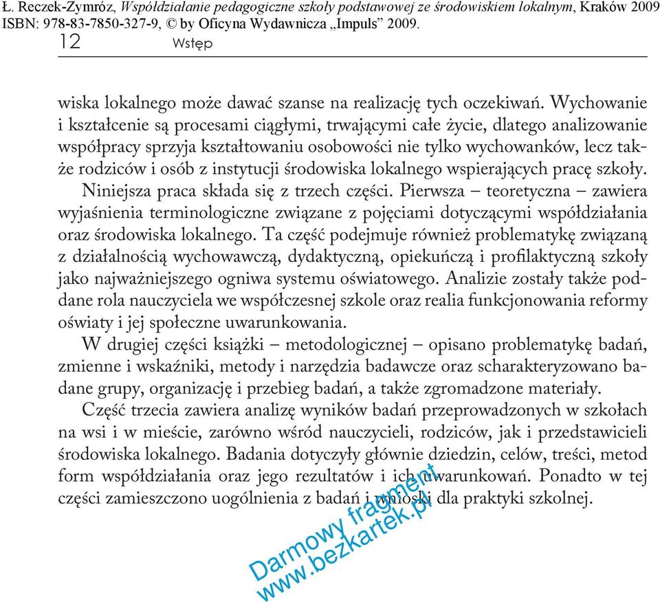 środowiska lokalnego wspierających pracę szkoły. Niniejsza praca składa się z trzech części.