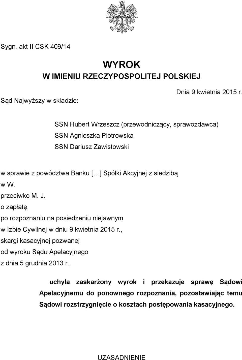 przeciwko M. J. o zapłatę, po rozpoznaniu na posiedzeniu niejawnym w Izbie Cywilnej w dniu 9 kwietnia 2015 r.