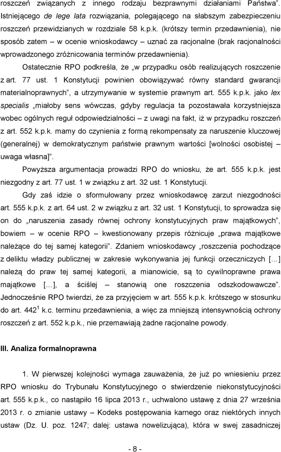 Ostatecznie RPO podkreśla, że w przypadku osób realizujących roszczenie z art. 77 ust.