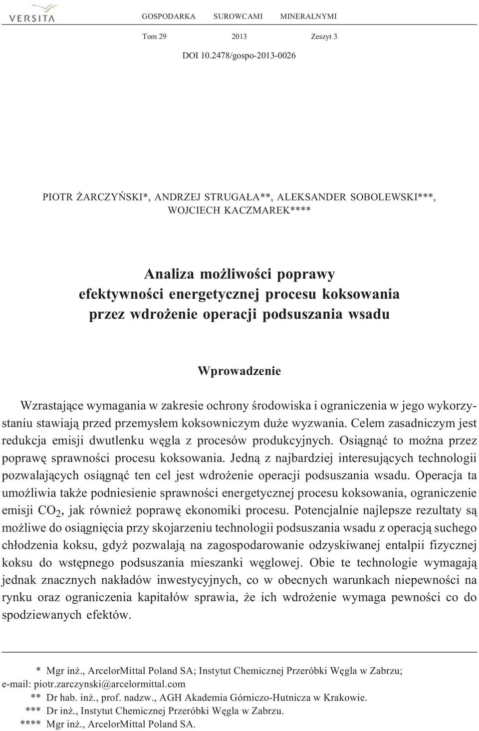 operacji podsuszania wsadu Wprowadzenie Wzrastaj¹ce wymagania w zakresie ochrony œrodowiska i ograniczenia w jego wykorzystaniu stawiaj¹ przed przemys³em koksowniczym du e wyzwania.