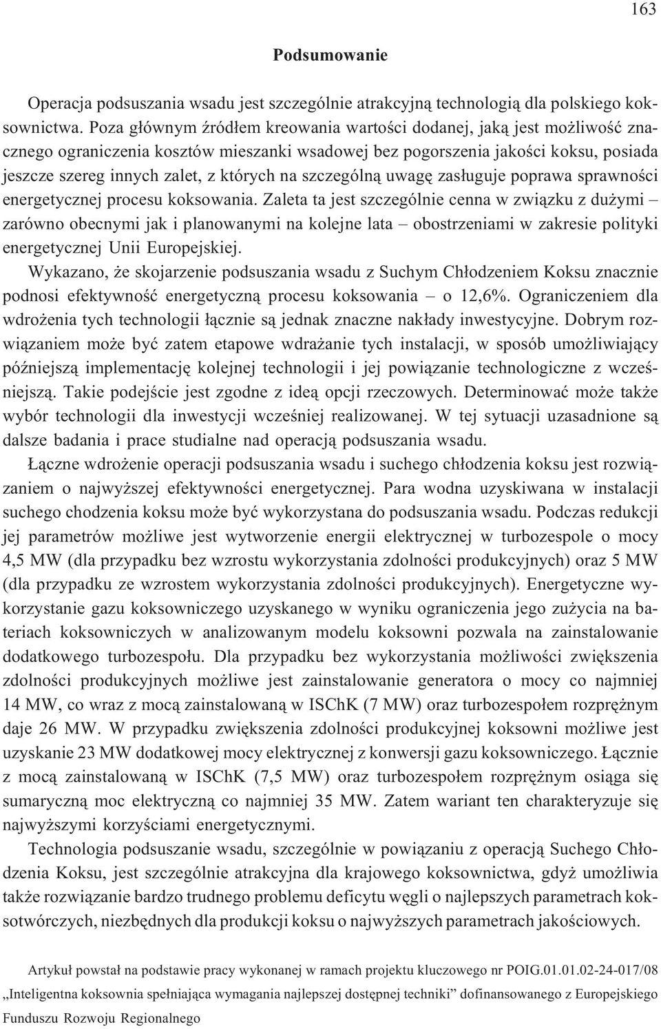 szczególn¹ uwagê zas³uguje poprawa sprawnoœci energetycznej procesu koksowania.