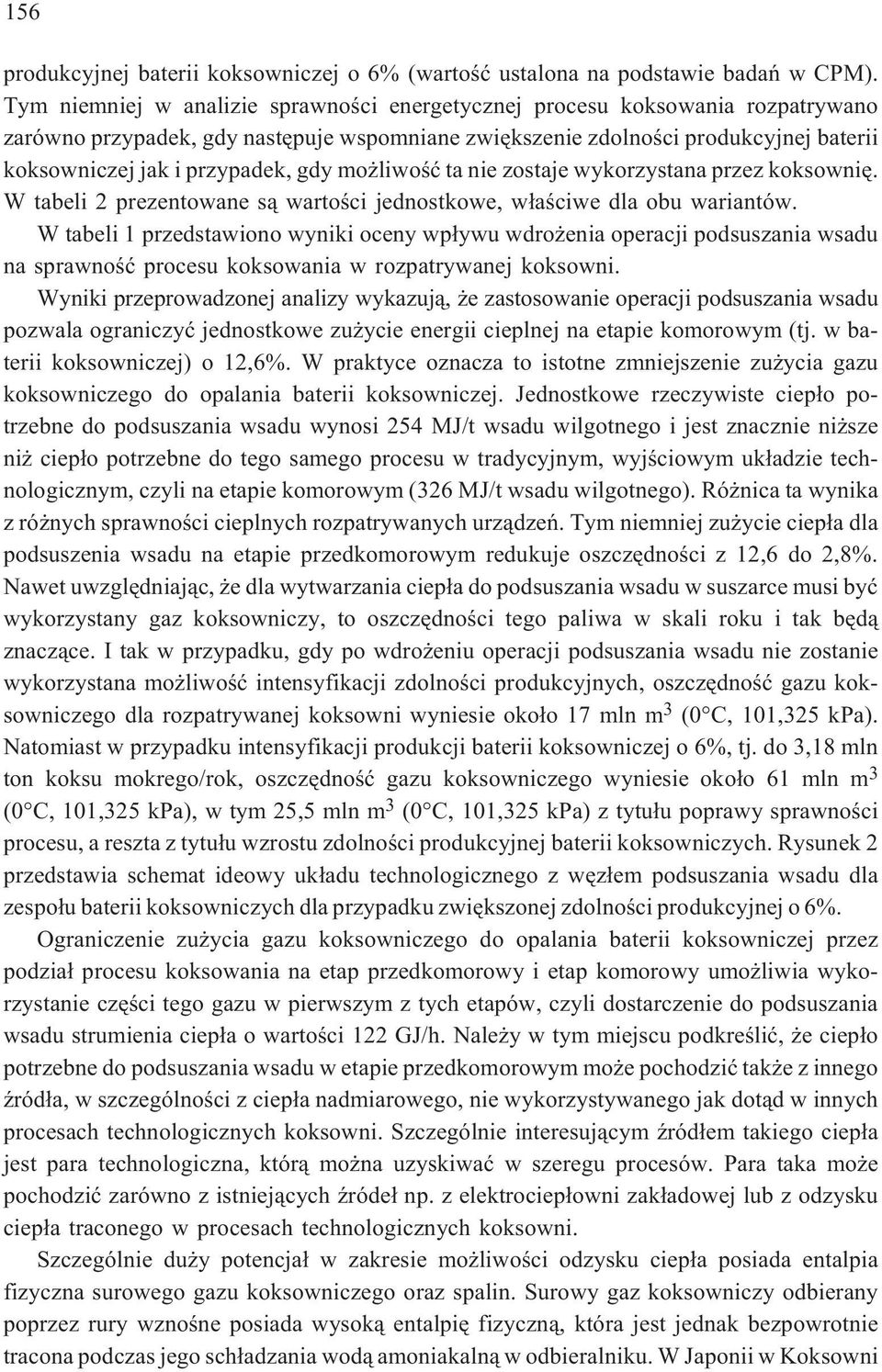 gdy mo liwoœæ ta nie zostaje wykorzystana przez koksowniê. W tabeli 2 prezentowane s¹ wartoœci jednostkowe, w³aœciwe dla obu wariantów.