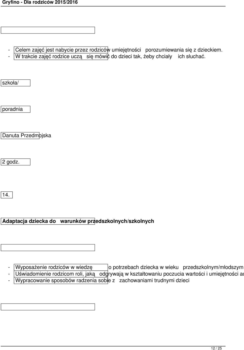 Adaptacja dziecka do warunków przedszkolnych/szkolnych - Wyposażenie rodziców w wiedzę o potrzebach dziecka w wieku