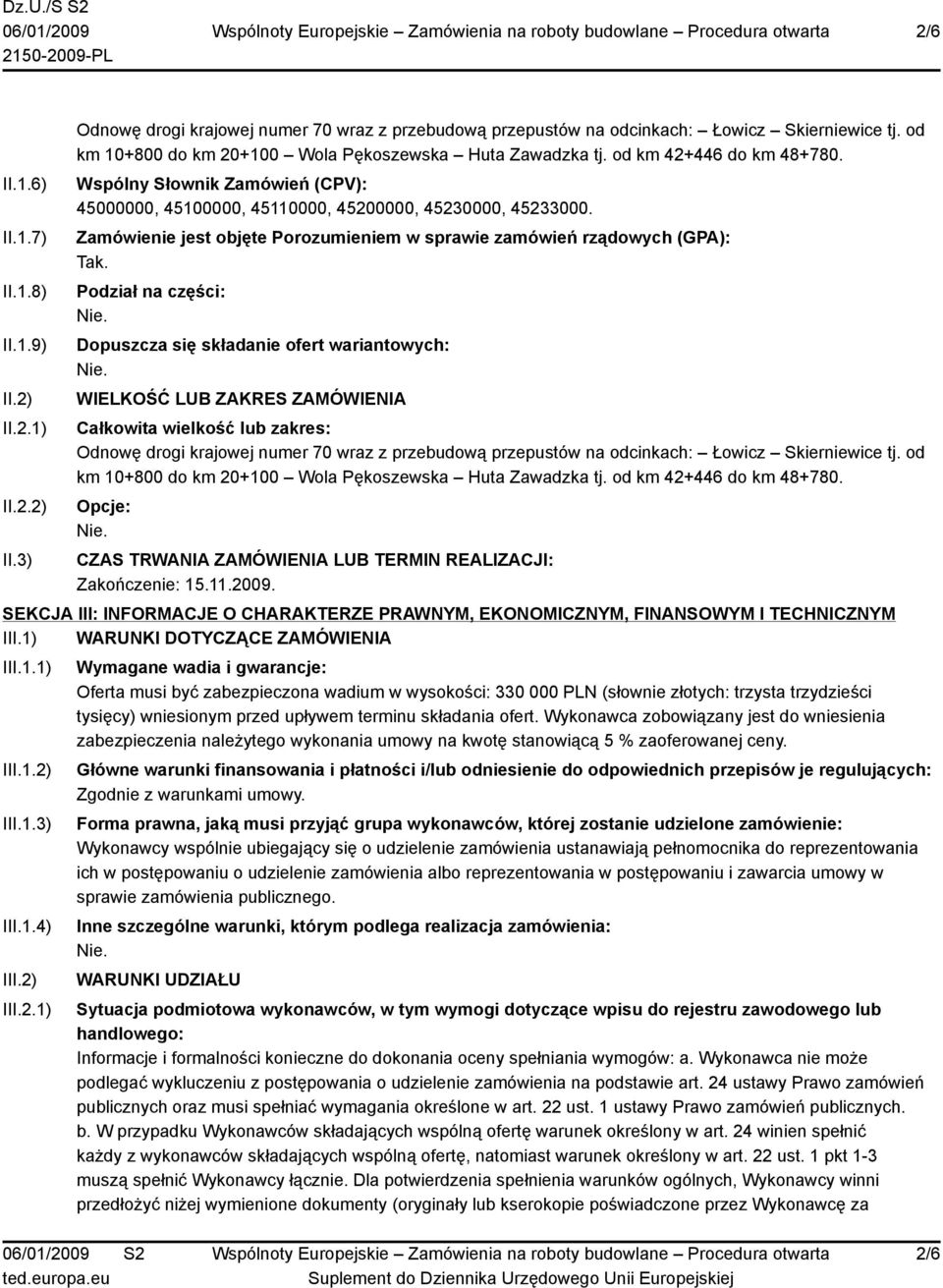 Zamówienie jest objęte Porozumieniem w sprawie zamówień rządowych (GPA): Tak.