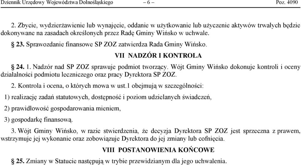 Sprawozdanie finansowe SP ZOZ zatwierdza Rada Gminy Wińsko. VII NADZÓR I KONTROLA 24. 1. Nadzór nad SP ZOZ sprawuje podmiot tworzący.